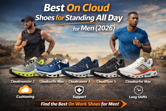 Best On Cloud Shoes for Standing All Day (Men 2026 Guide)