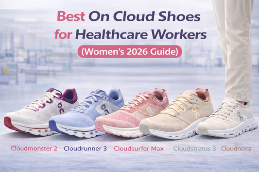 Best On Cloud Shoes for Healthcare Workers (Women’s 2026 Guide)