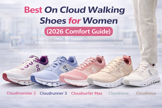 Best On Cloud Walking Shoes for Women (2026 Comfort Guide)
